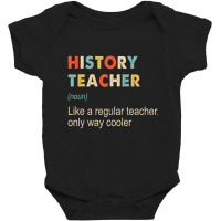 History Teacher Definition Funny Teaching School T Baby Bodysuit | Artistshot