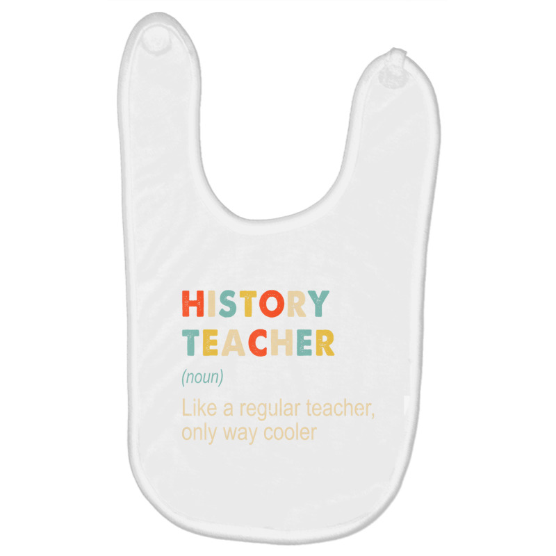 History Teacher Definition Funny Teaching School T Baby Bibs by aiiluurosy | Artistshot