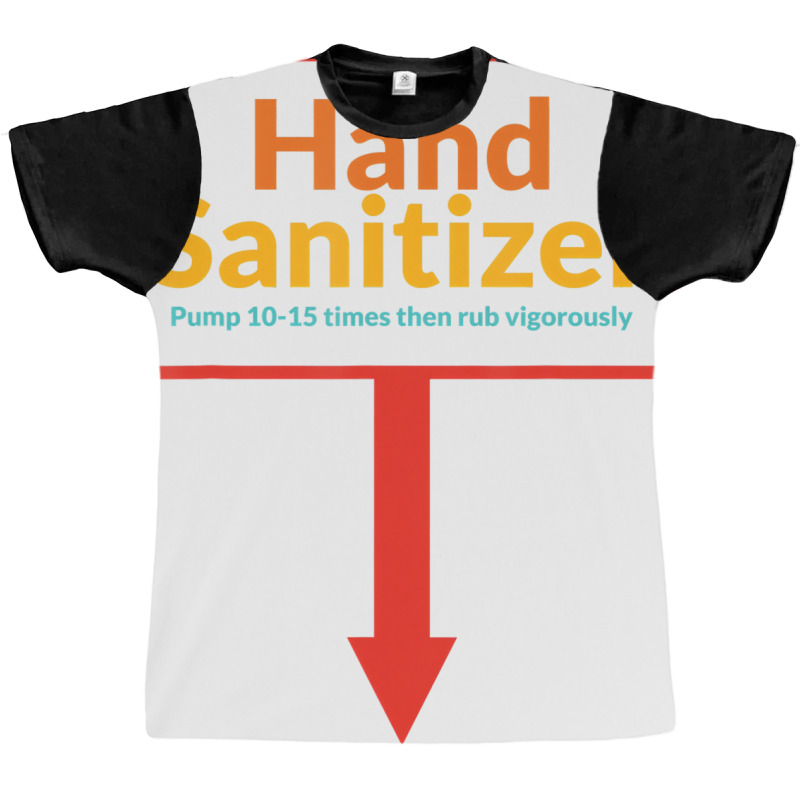 Hand Sanitizer Pump 10 15 Times Then Rub Vigorousl Graphic T-shirt by essicky | Artistshot