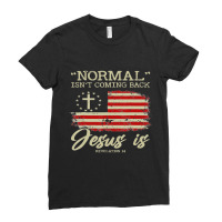 Normal Isnt Coming Back But Jesus Is Revelation 14 Ladies Fitted T-shirt | Artistshot