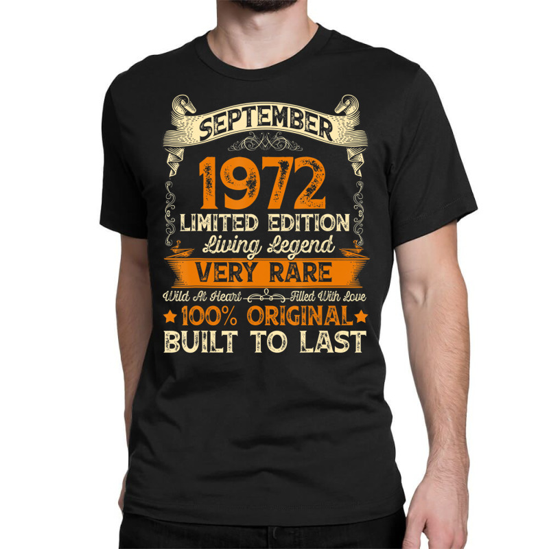 50 Year Old Gift September 1972 Limited Edition 50 Classic T-shirt by fiddolamuf | Artistshot