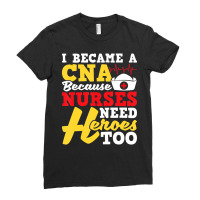 I Became A Cna   Certified Nursing Assistant Nurse Ladies Fitted T-shirt | Artistshot