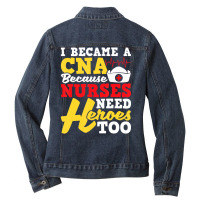 I Became A Cna   Certified Nursing Assistant Nurse Ladies Denim Jacket | Artistshot