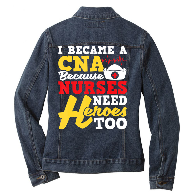 I Became A Cna   Certified Nursing Assistant Nurse Ladies Denim Jacket by aiiluurosy | Artistshot