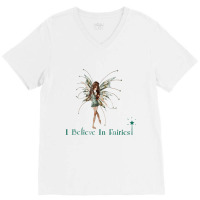 I Believe In Fairies T Shirt Beautiful Fairy With V-neck Tee | Artistshot