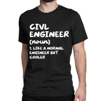 Civil Engineer Definition Funny Engineering T Shir Classic T-shirt | Artistshot