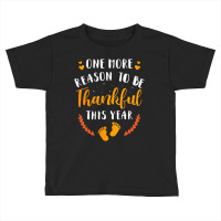 One More Reason Be Thankful This Year Thanksgiving Toddler T-shirt | Artistshot