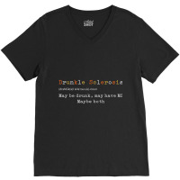 Drunkle Sclerosis Maybe Drunk May Have Ms Maybe Bo V-neck Tee | Artistshot