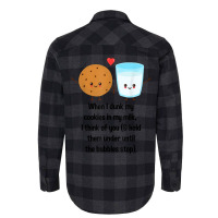 When I Dunk My Cookies In My Milk I Think Of You F Flannel Shirt | Artistshot