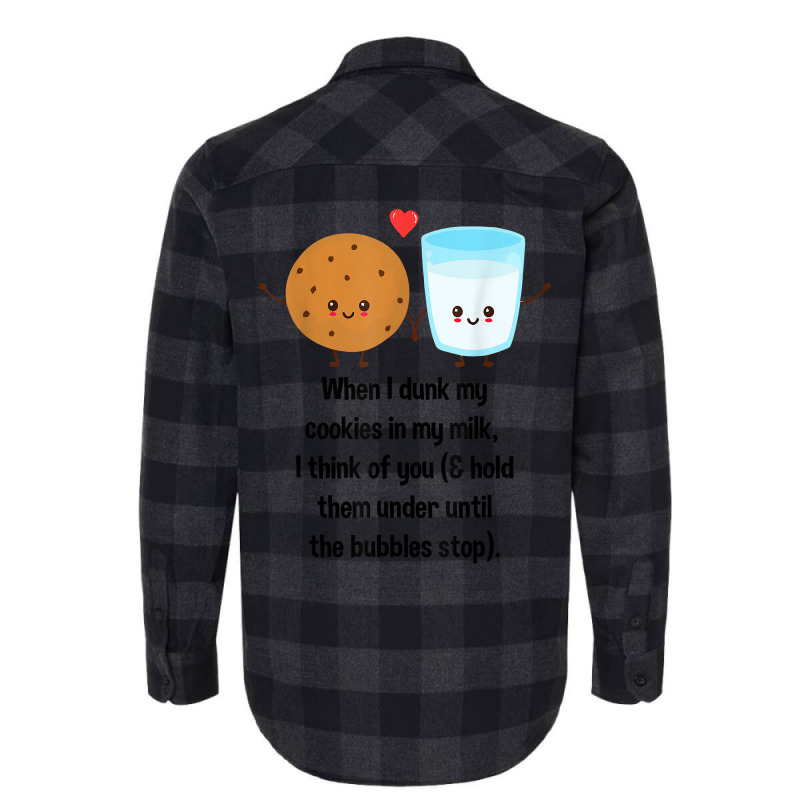 When I Dunk My Cookies In My Milk I Think Of You F Flannel Shirt | Artistshot