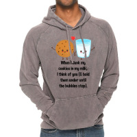 When I Dunk My Cookies In My Milk I Think Of You F Vintage Hoodie | Artistshot