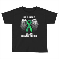 Organ Donation T Shirt   Be A Hero Organ Donor Tee Toddler T-shirt | Artistshot