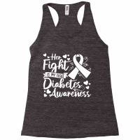 Her Fight Is My Fight Diabetes Awareness Type 1 Di Racerback Tank | Artistshot