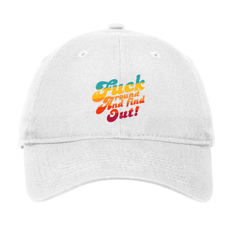 Fuck Around And Find Out Fafo F Around And Find Ou Adjustable Cap | Artistshot