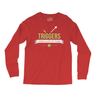 Triggers 30 Long Sleeve Shirts | Artistshot