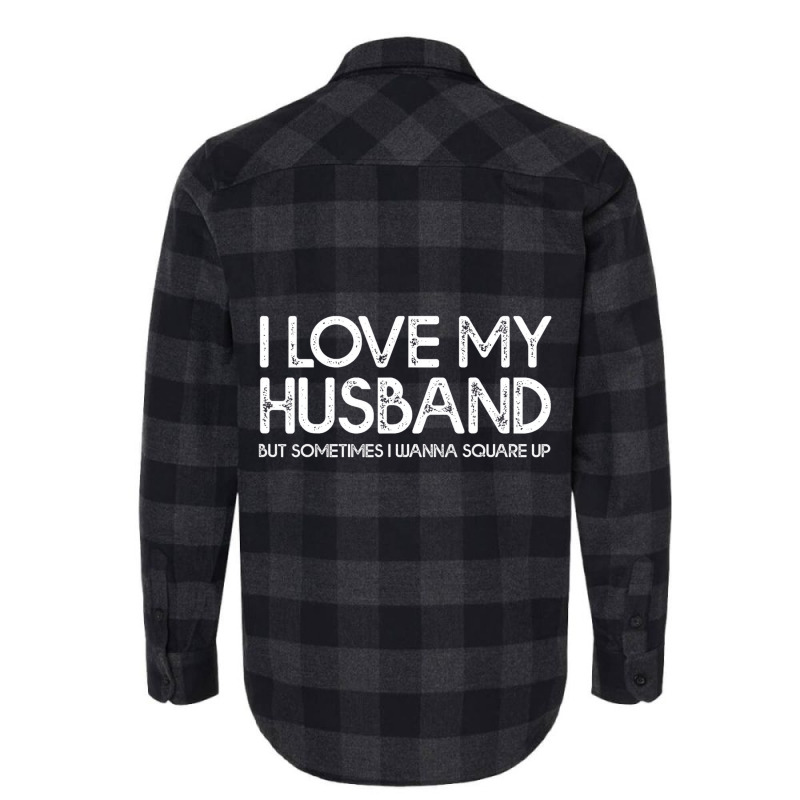 I Love My Husband But Sometimes I Wanna Square Up Flannel Shirt | Artistshot