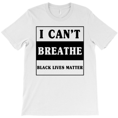 I Cant Breathe Black Lives Matter T-shirt Designed By Mehtap