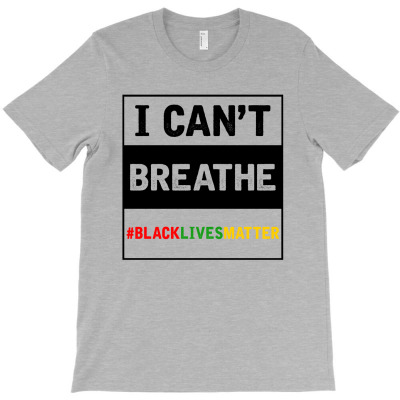I Cant Breathe Black Lives Matter T-shirt Designed By Mehtap