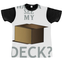 Wanna See My Deck 22 Graphic T-shirt | Artistshot