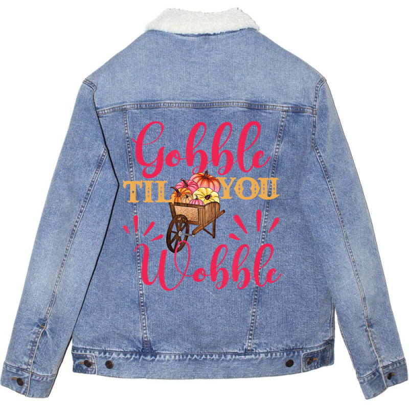 Gobble Till You Wobble Thanksgiving Women T Shirt Unisex Sherpa-lined Denim Jacket | Artistshot