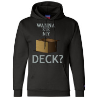 Wanna See My Deck 30 Champion Hoodie | Artistshot