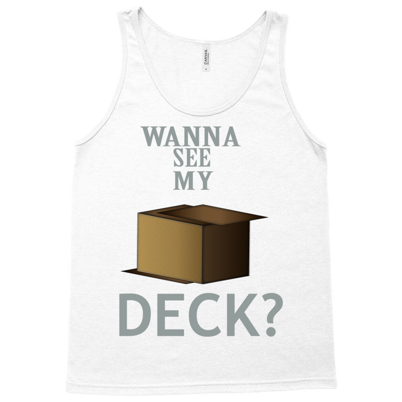 Wanna See My Deck 5 Tank Top by slavissweersq | Artistshot