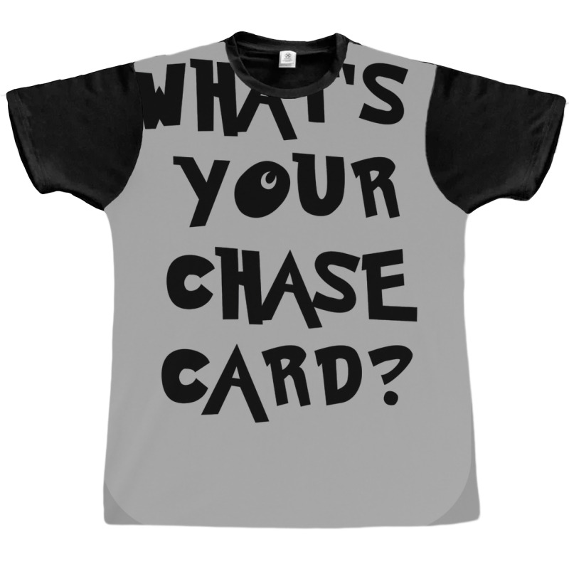 What's Your Chase Card Slogan Tshirt. Graphic T-shirt by slavissweersq | Artistshot