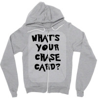 What's Your Chase Card Slogan Tshirt. Zipper Hoodie | Artistshot