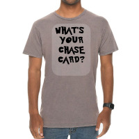 What's Your Chase Card Slogan Tshirt. Vintage T-shirt | Artistshot