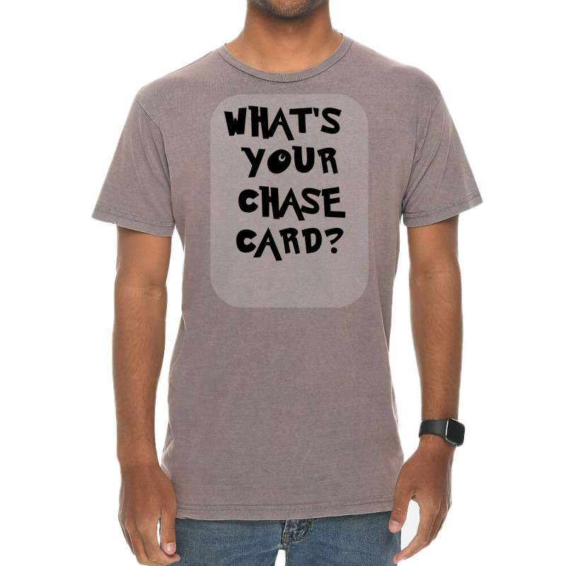 What's Your Chase Card Slogan Tshirt. Vintage T-Shirt by slavissweersq | Artistshot