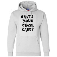 What's Your Chase Card Slogan Tshirt. Champion Hoodie | Artistshot