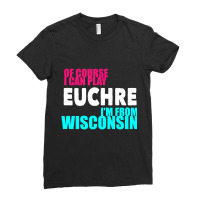 Euchre Funny Wisconsin T Shirt Ladies Fitted T-shirt | Artistshot