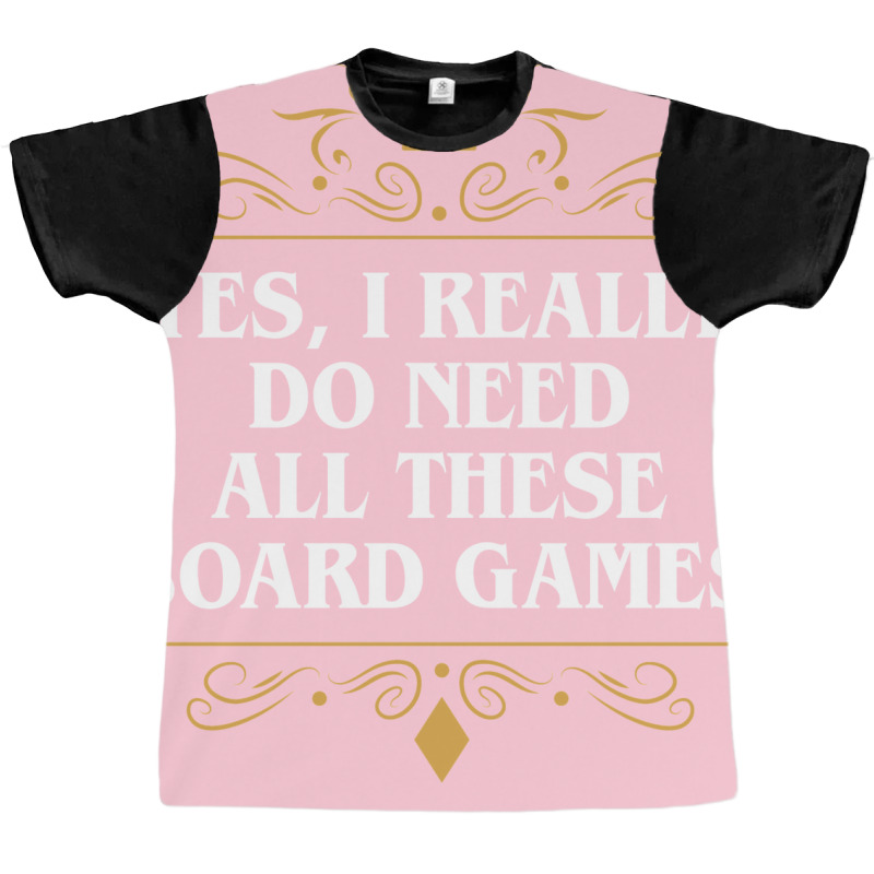 Yes I Really Do Need All These Board Games 22 Graphic T-shirt by slavissweersq | Artistshot