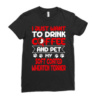 Drink Coffee And Pet My Coated Wheaten Terrier Fun Ladies Fitted T-shirt | Artistshot