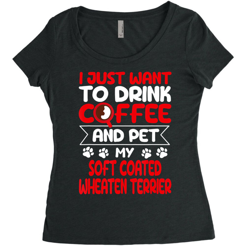 Drink Coffee And Pet My Coated Wheaten Terrier Fun Women's Triblend Scoop T-shirt by gabuya | Artistshot