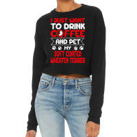 Drink Coffee And Pet My Coated Wheaten Terrier Fun Cropped Sweater | Artistshot