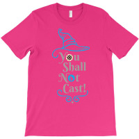 You Shall Not Cast! 25 T-shirt | Artistshot