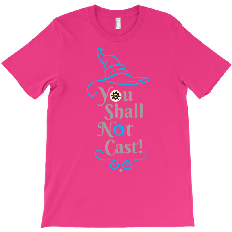 You Shall Not Cast! 25 T-Shirt by slavissweersq | Artistshot