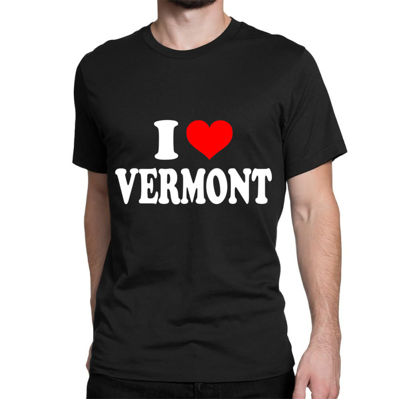 I Love Vermont T Shirt Classic T-shirt | Artistshot