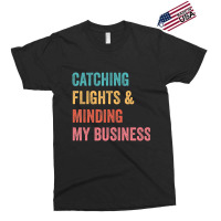 Catching Flights & Minding My Business T Shirt Exclusive T-shirt | Artistshot