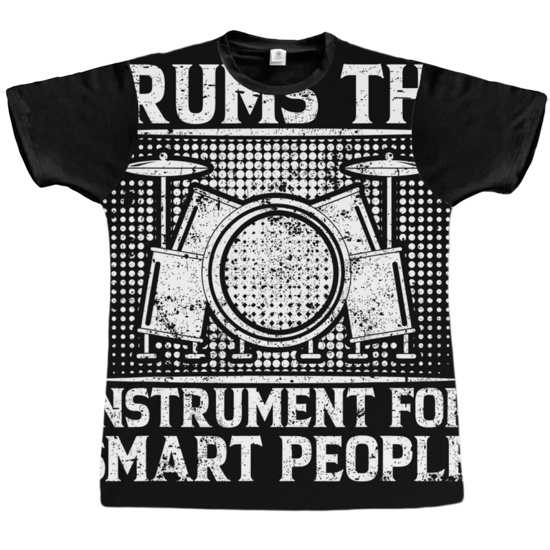 Drums The Instrument For Smart People   Drummer T Graphic T-shirt by gabuya | Artistshot