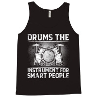 Drums The Instrument For Smart People   Drummer T Tank Top | Artistshot