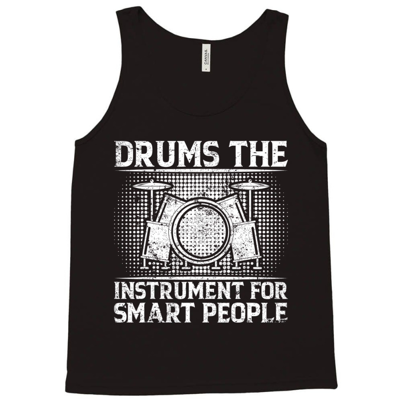 Drums The Instrument For Smart People   Drummer T Tank Top by gabuya | Artistshot