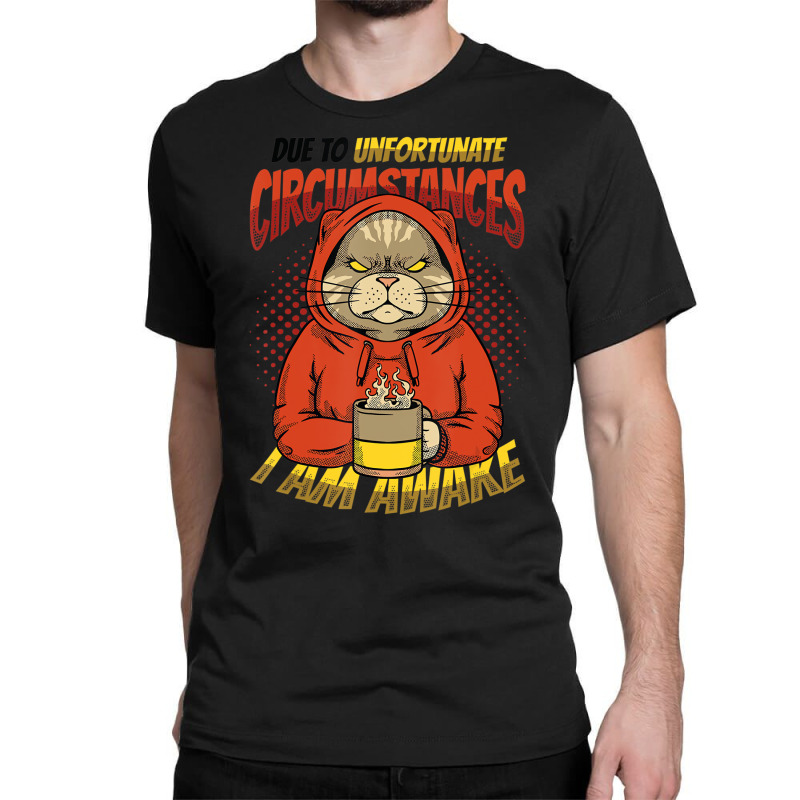 Due To Unfortunate Circumstances I Am Awake Late R Classic T-shirt by gabuya | Artistshot