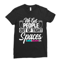 We Get People Out Of Tight Spaces Labor And Delive Ladies Fitted T-shirt | Artistshot