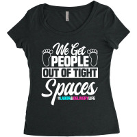 We Get People Out Of Tight Spaces Labor And Delive Women's Triblend Scoop T-shirt | Artistshot