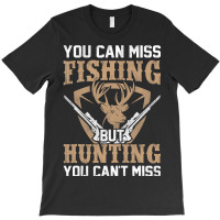 Hunting Cant Miss Hunting Hunting Gear And Fishing T-shirt | Artistshot