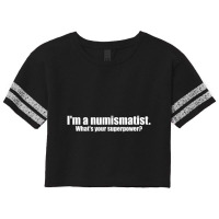 I'm A Numismatist What's Your Superpower Numismati Scorecard Crop Tee | Artistshot