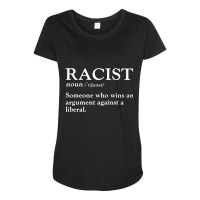 Racist Someone Who Wins An Argument Against A Libe Maternity Scoop Neck T-shirt | Artistshot