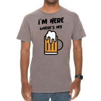 I'm Here Where's My Beer T Shirt Vintage T-shirt | Artistshot